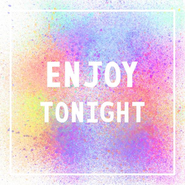 Enjoy tonight on colorful spray paint background - Foto, afbeelding