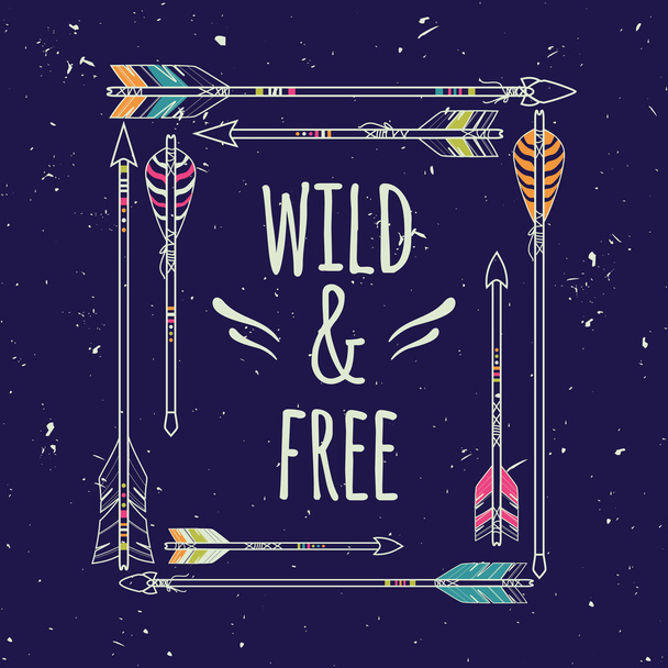 Vector abstract ethnic frame with arrows and typographic text "Wild and Free". Poster in boho style. American indian motifs. - Vektor, kép
