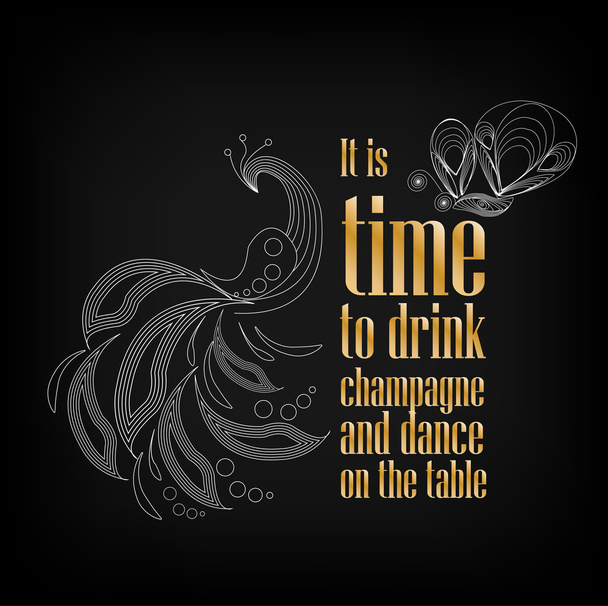 "Şampanya içme ve masada dans etme zamanı" kelebek ve tavus kuşu ile yazı - Vektör, Görsel