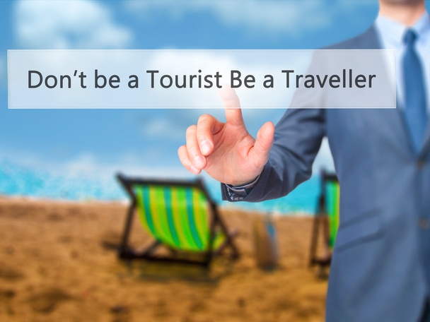 Don 't be a Tourist Be a Traveller - Empresário clique em virtua
 - Foto, Imagem