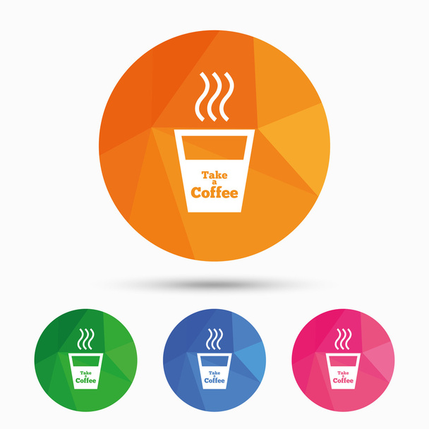 Take a Coffee sign icon. Hot Coffee cup. - Vektor, kép