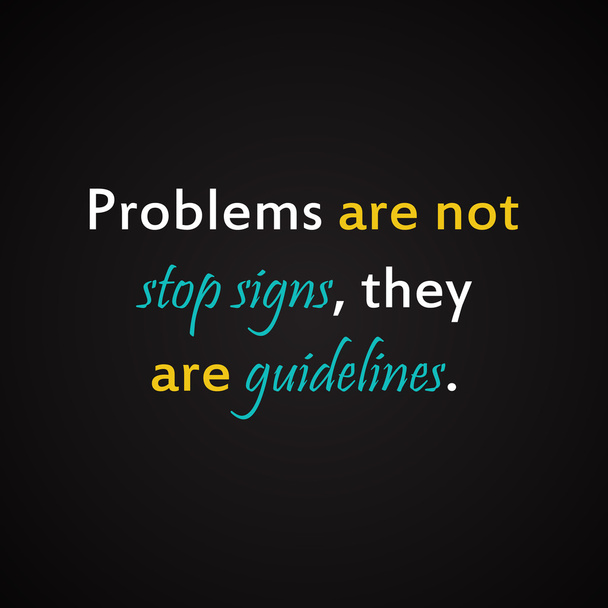 Los problemas no son señales de stop - plantilla de inscripción motivacional
 - Vector, Imagen