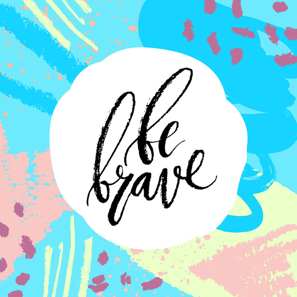 Be brave card lettering. - Vector, afbeelding