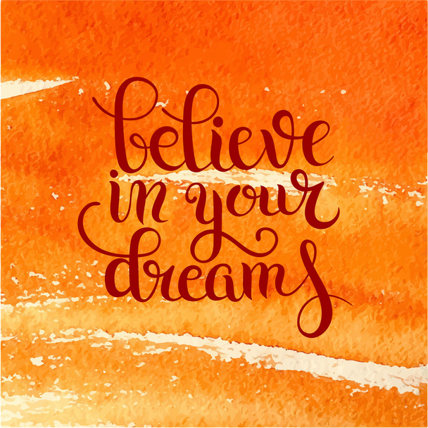 quote believe in your dreams inscription lettering on hand drawi - Vector, Imagen