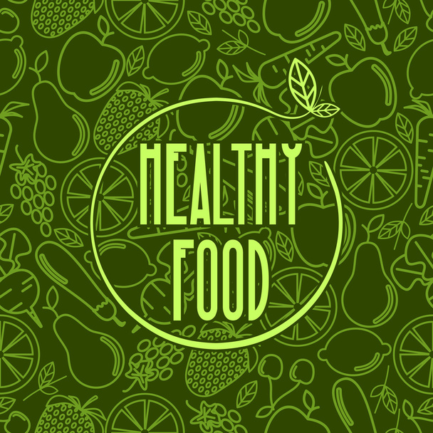 Alimentos saudáveis - cartaz motivacional ou banner em fundo padrão sem costura verde com ícones lineares na moda e sinais de frutas e legumes - ilustração vetorial
 - Vetor, Imagem