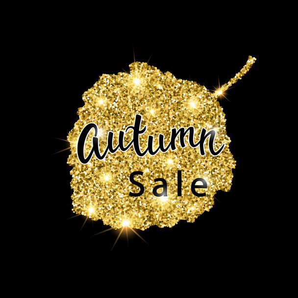 Autumn Sale brush lettering. Gold glitter banner design with sparkles on black background. Seasonal discount fall poster with the decor of golden glittering aspen leaf. Vector illustration. - Vector, afbeelding
