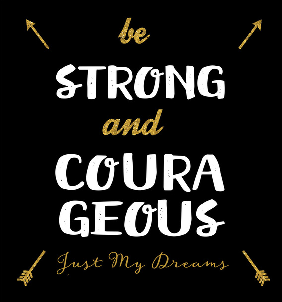 be strong and courageous slogan  - Vector, Image