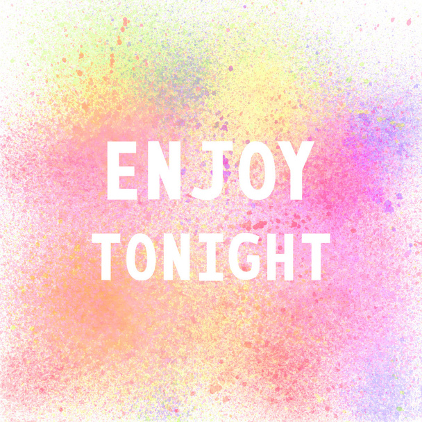 Enjoy tonight on colorful spray paint background - Foto, imagen