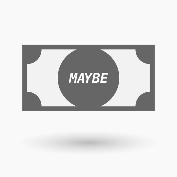 Icono de billete de banco aislado con el texto MAYBE
 - Vector, imagen