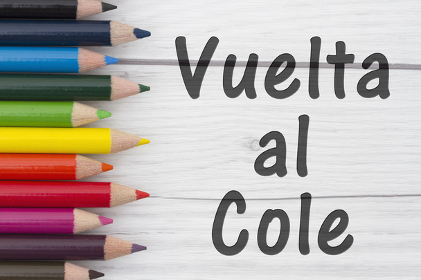 Pencil Crayons with text Vuelta al Cole, Spanish Back to School - Photo, Image
