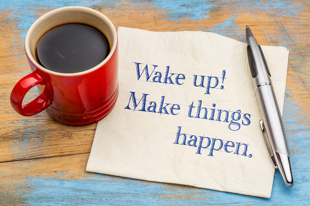 Wake up, make things happen - Photo, Image