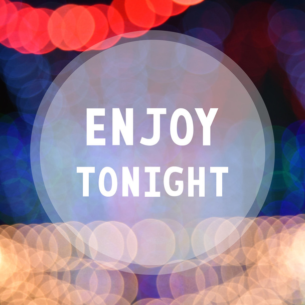 Enjoy tonight on colorful bokeh background - Foto, Imagen