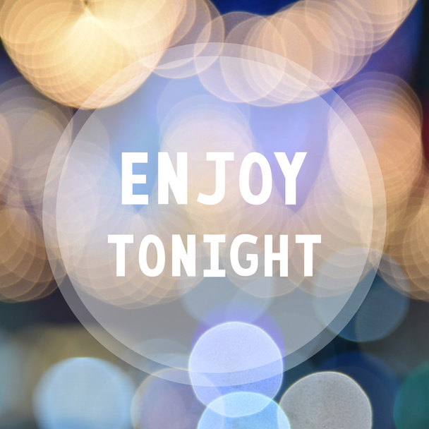 Enjoy tonight on colorful bokeh background - Photo, Image