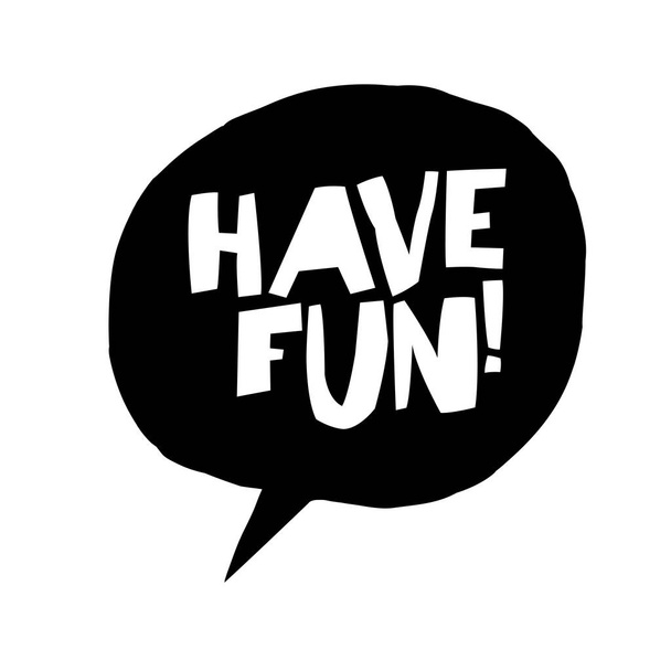 Have fun! Phrase in speech bubble - Διάνυσμα, εικόνα