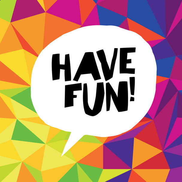 Have fun! on colorful triangles - Вектор, зображення