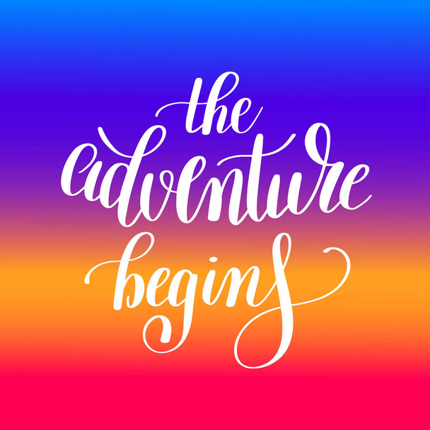 the adventure begins handwritten positive inspirational quote - Вектор, зображення