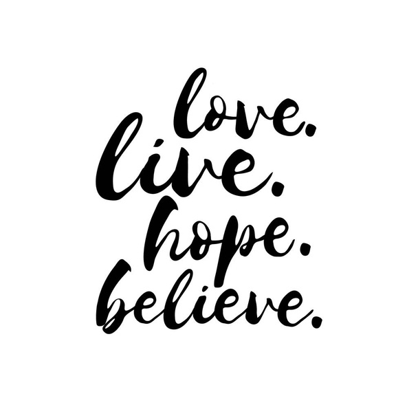Love Live Hope Believe - Inspirational Valentines day romantic handwritten quote. Love lettering in vector. - Vector, afbeelding
