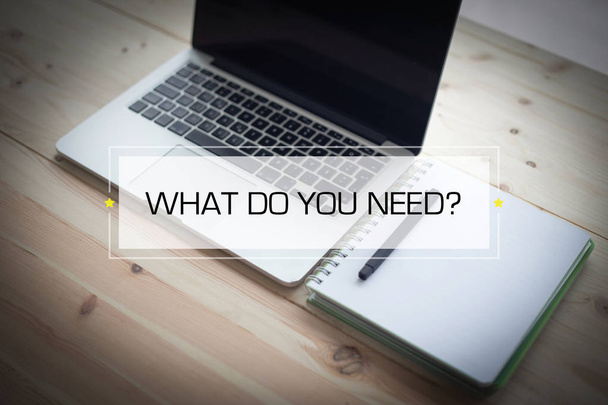 WHAT DO YOU NEED? CONCEPT - Foto, imagen