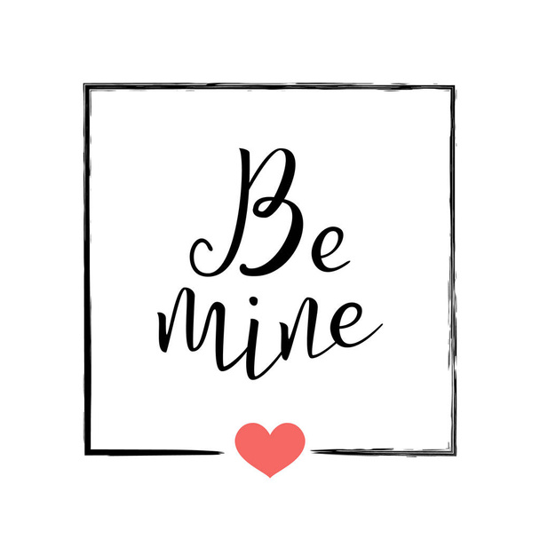 Be Mine. Handwritten Lettering Quote About Love. For Valentine's Day Design, Wedding Invitation, Printable Wall Art, Poster, Home Decor. Typography design. Calligraphy Vector Illustration. - Vektör, Görsel