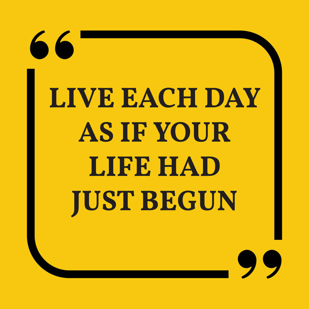 Motivational quote. Live each day as if your life had just begun - Вектор,изображение