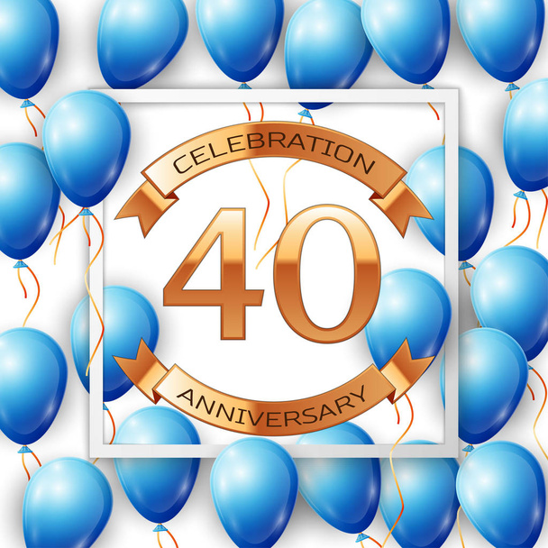Ballons bleus réalistes avec ruban au centre texte doré célébration de quarante ans avec des rubans dans un cadre carré blanc sur fond blanc. Illustration vectorielle
 - Vecteur, image