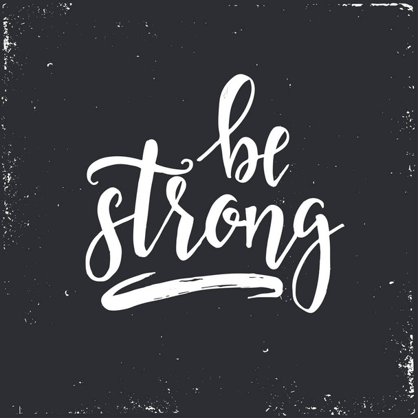 Be strong. Inspirational vector Hand drawn typography poster. - Wektor, obraz