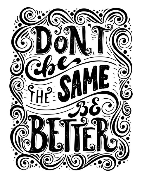 Don't be the same be better. - Vector, Image