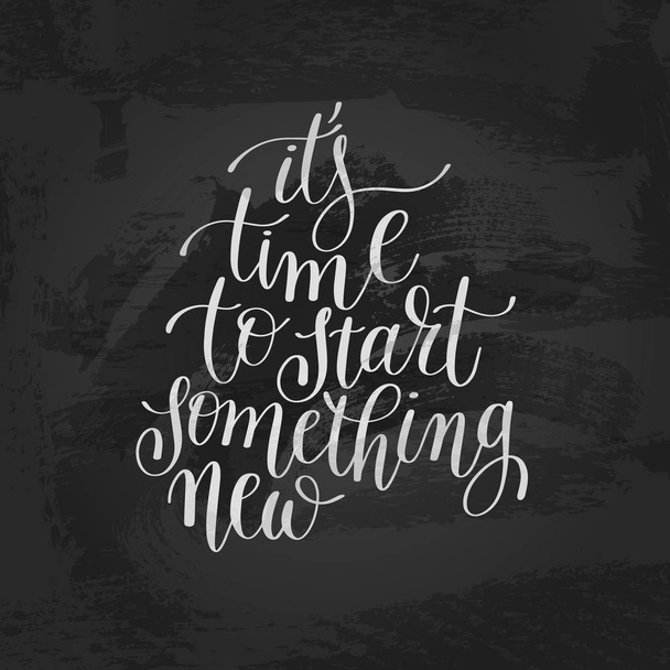its time to start something new handwritten lettering positive - Διάνυσμα, εικόνα