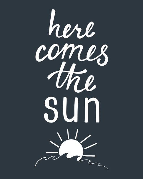 Here comes the sun. Inspirational quote about summer. - Vektor, Bild