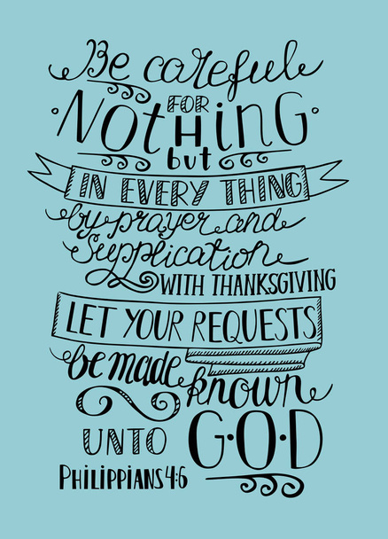 Hand lettering Not be anxious about anything, but let your requests to God. - Vector, Image