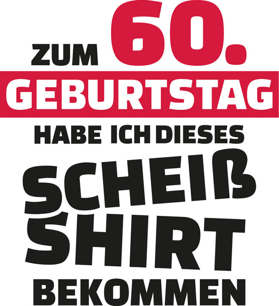 Eu fiz 60 anos e tudo o que consegui foi esta camisola miserável - 60 anos alemão
 - Vetor, Imagem