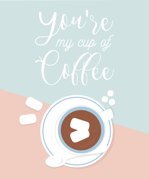 eine Tasse Kaffee mit Herzform. Du bist meine Tasse Kaffee. - Vektor, Bild