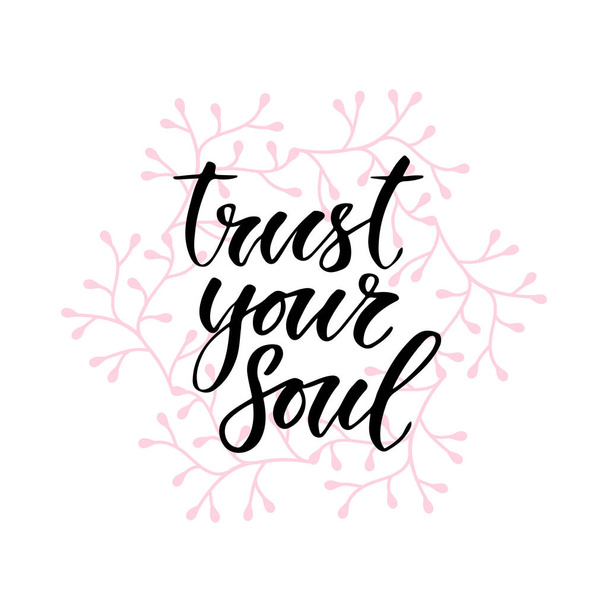 Modern vector lettering. Inspirational hand lettered quote for wall poster. Printable calligraphy phrase. T-shirt print design. Trust your soul - Διάνυσμα, εικόνα