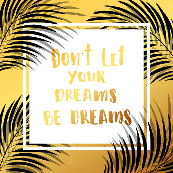 Hand drawn calligraphy. concept handwritten poster "don`t let your dreams be dreams" - Vector, Imagen