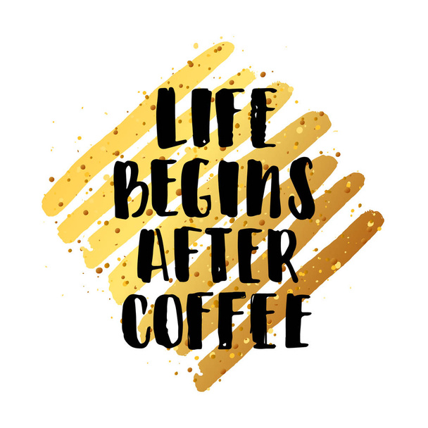 vector trendy lettering poster. Hand drawn calligraphy. Template post card. concept handwritten motivation   "life begins after coffee" brush fonts creative inspirational   - Vector, Image