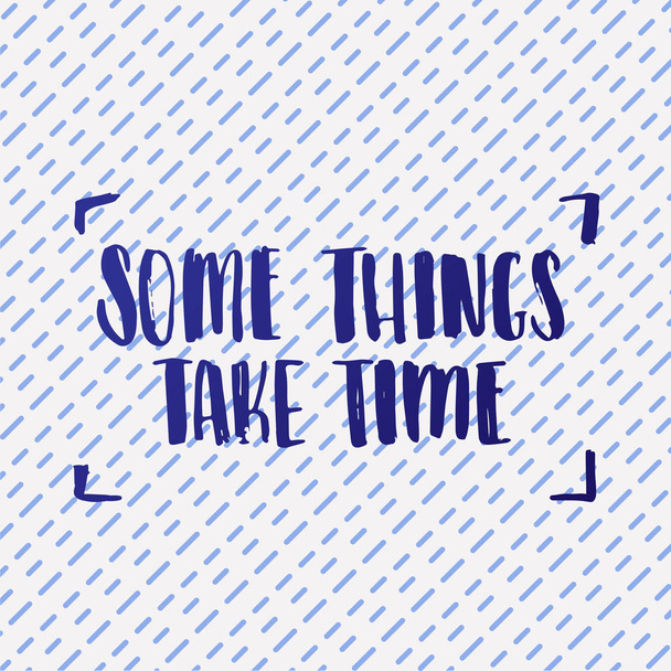 concept handwritten poster. "some things take time" creative graphic template brush fonts inspirational quotes - Vektori, kuva