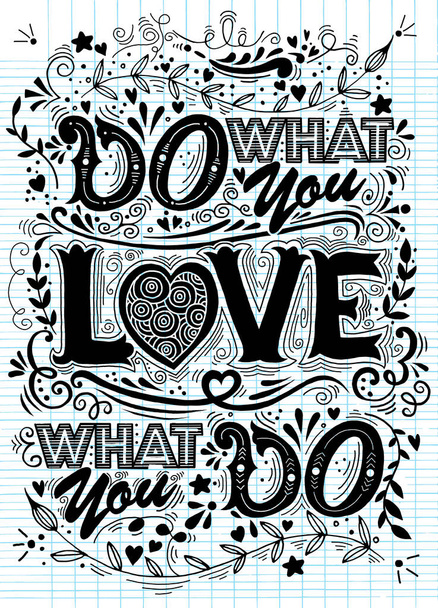 Haz lo que amas, ama lo que haces. Cita inspiradora. Mano d
 - Vector, Imagen