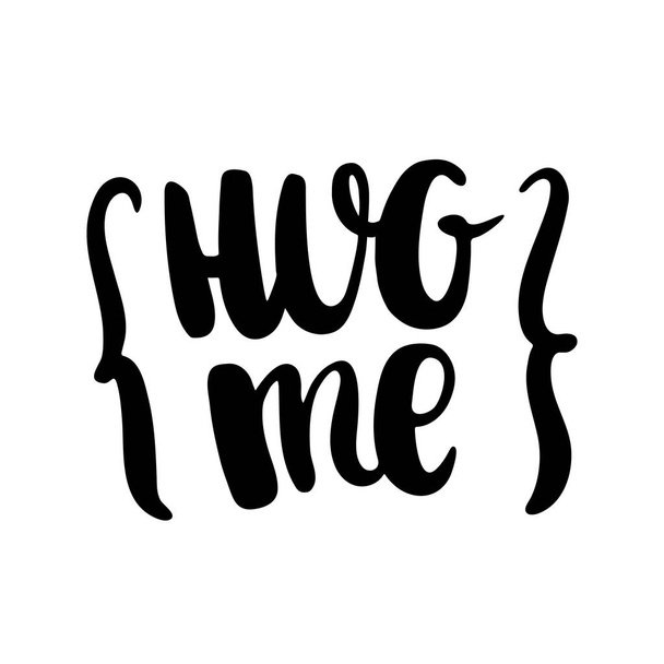 Hug me. The inscription hand-drawing of back ink on a white background.  - Διάνυσμα, εικόνα