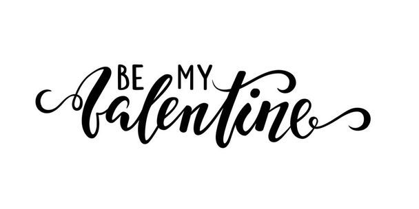 be my Valentine Hand drawn creative calligraphy and brush pen lettering isolated on white background. - Wektor, obraz