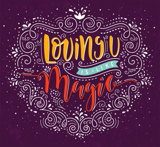Loving you is like Magic. Vector hand drawn lettering design with romantic quote. - Vector, Image