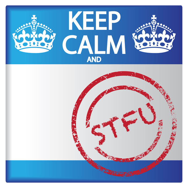 Mantenga la calma y la insignia STFU
 - Vector, Imagen