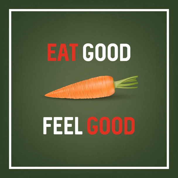 Eat good feel good - background with quote and realistic carrot on green. Vector EPS10. - Vector, Image