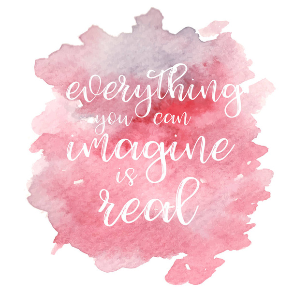 Quote Everything you can imagine is real. Vector illustration - Vettoriali, immagini