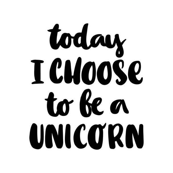 Hoy elijo ser unicornio.
.  - Vector, imagen