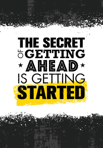 Secret Of Getting Ahead Is Getting Started.  - Wektor, obraz
