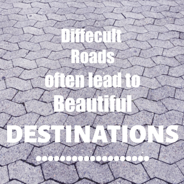 Inspirational quote "difficult roads often lead to beautiful des - Photo, Image