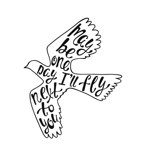 May be one day I'll fly next to you. Inspirational quote - Vector, Imagen
