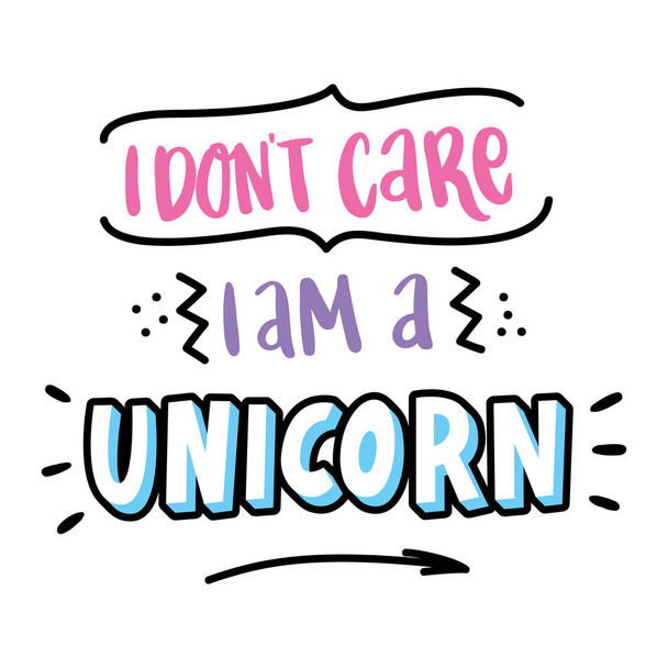 Inscription "I don't care i am a unicorn"  in a trendy lettering style. - Vector, Image