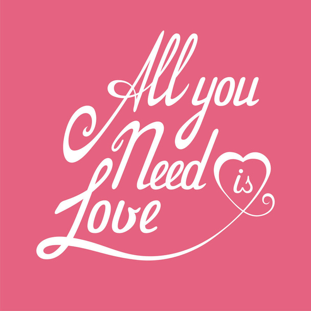 "tutto ciò di cui hai bisogno è amore "testo
  - Vettoriali, immagini