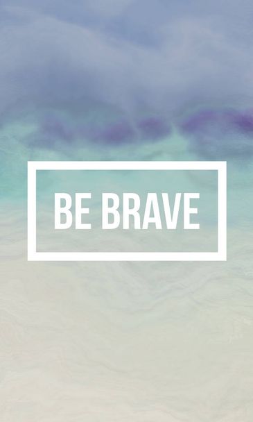 Be brave phrase - Foto, afbeelding